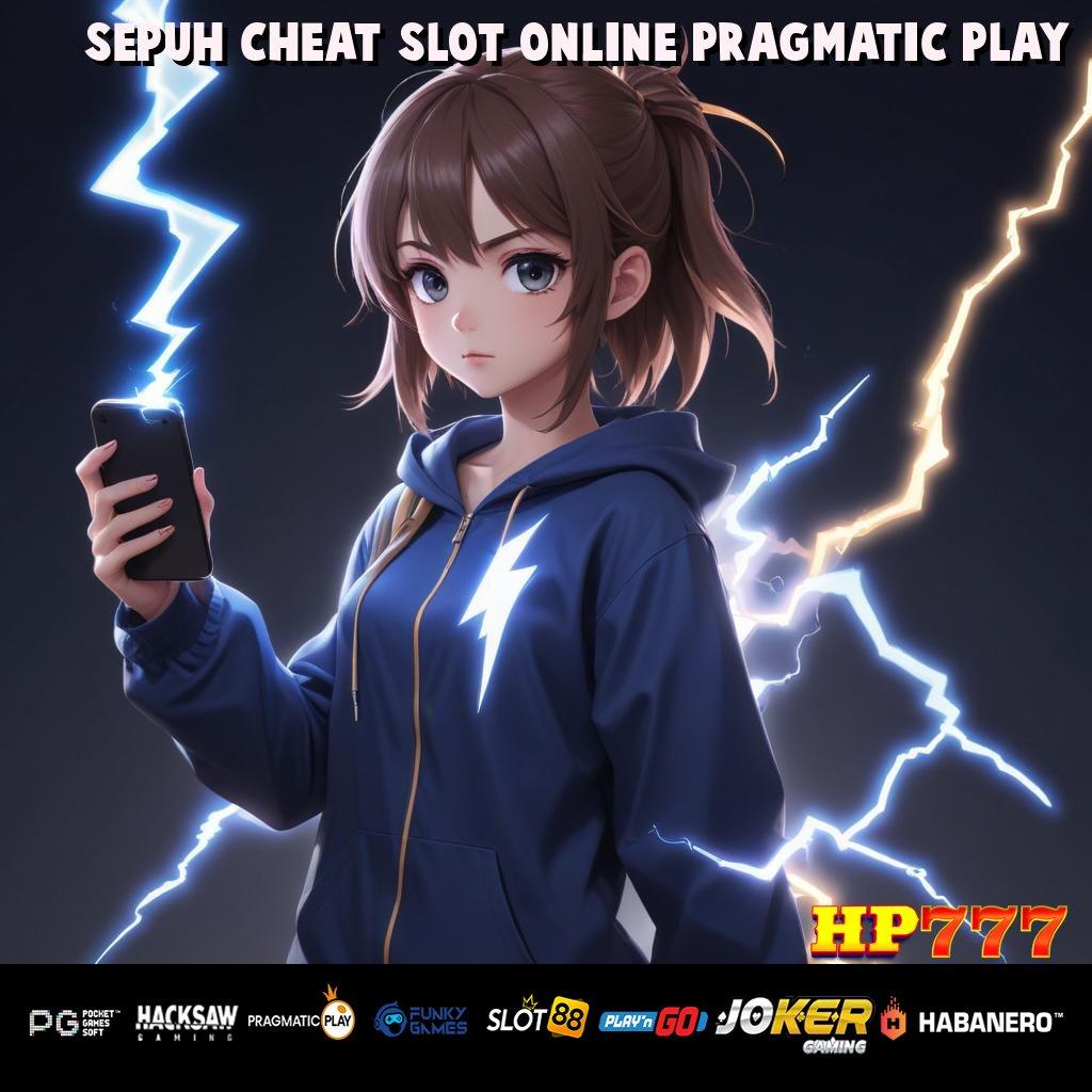 SEPUH CHEAT SLOT ONLINE PRAGMATIC PLAY Pilihan Efektif Instan Gabung