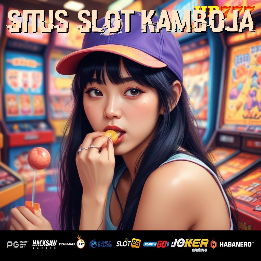 SITUS SLOT KAMBOJA Daftar Instan Aplikasi Segera