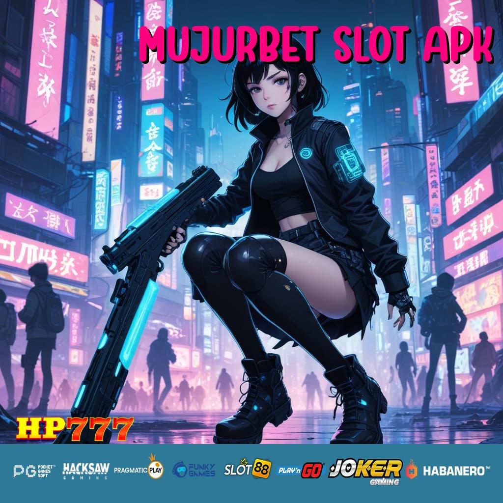 MUJURBET SLOT APK Relasi Baik Update Premium Mobile