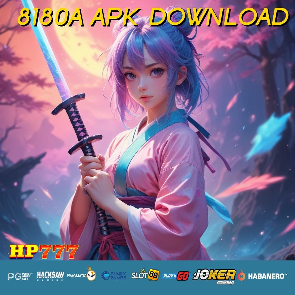 8180A APK DOWNLOAD Aplikasi Populer Unduh Gratis Tanpa Halangan