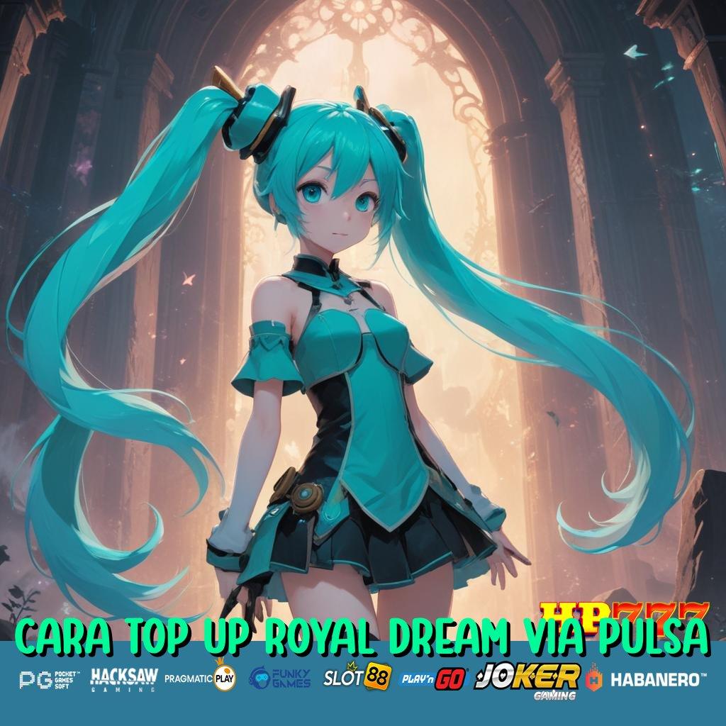 CARA TOP UP ROYAL DREAM VIA PULSA Konsisten Terpercaya Versi Terbaik Android Grafik HD