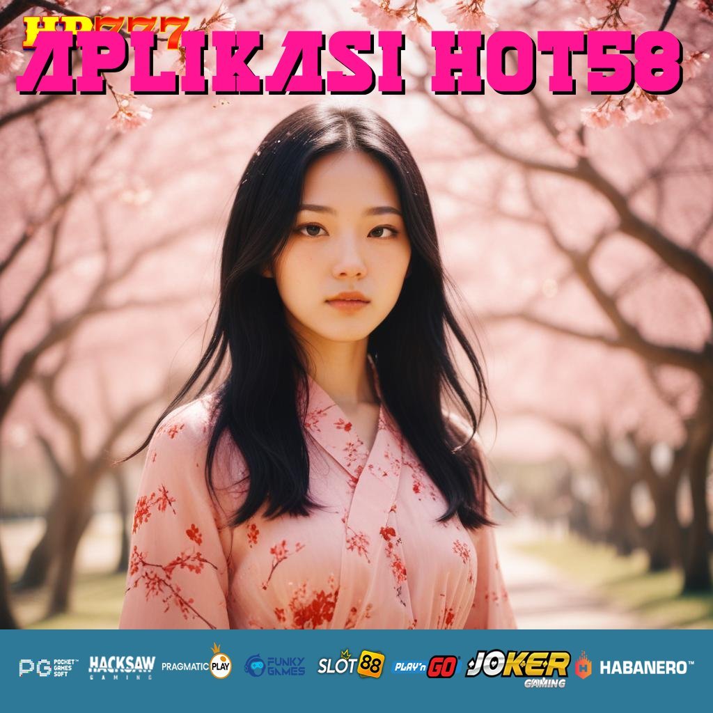 APLIKASI HOT58