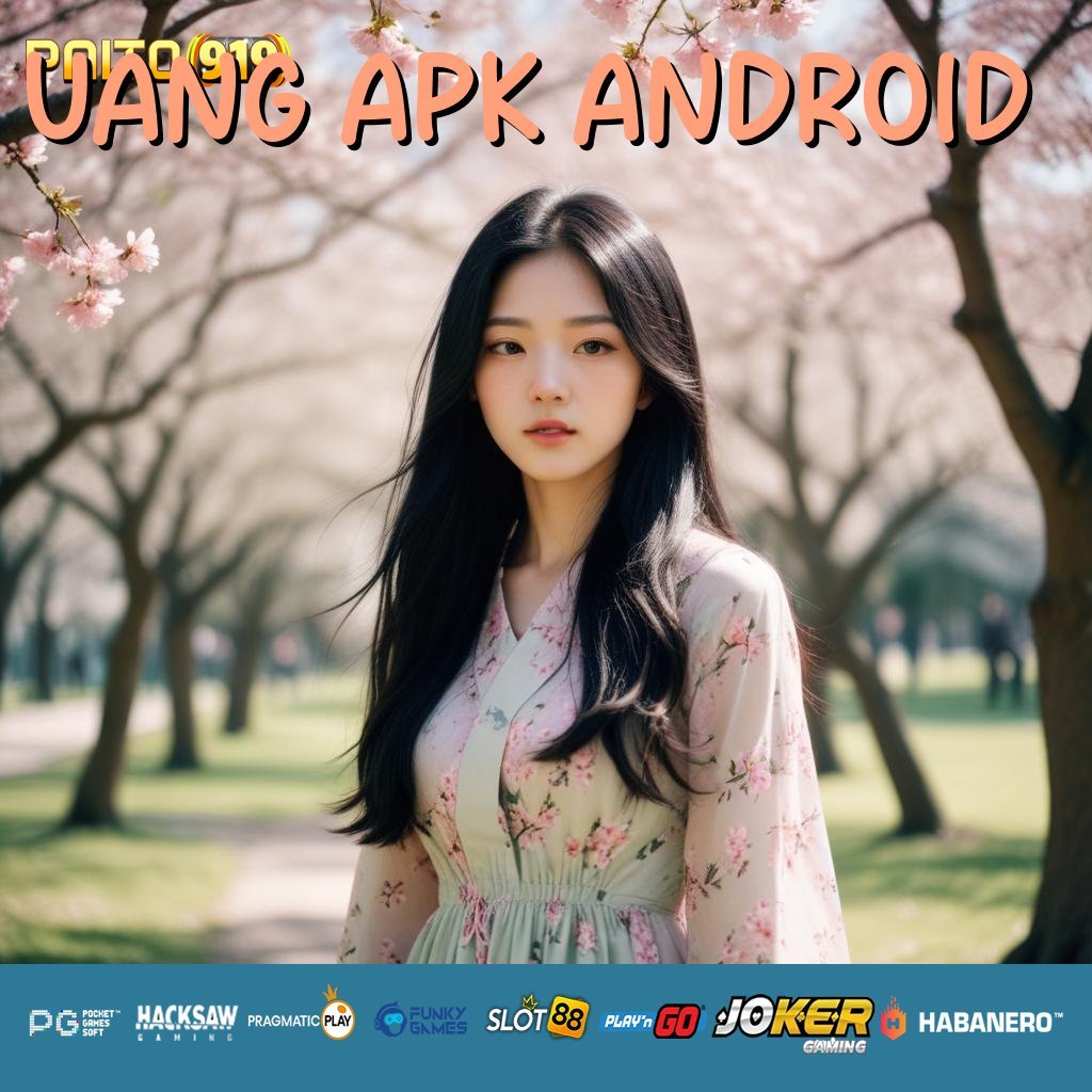 UANG APK ANDROID - APK Baru yang Membawa Login ke Level Selanjutnya