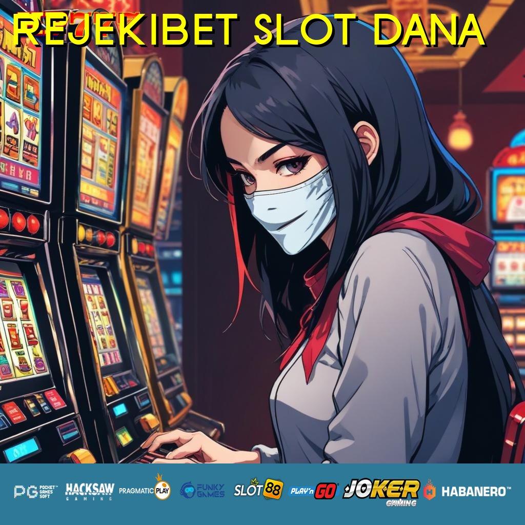 REJEKIBET SLOT DANA Pendapatan Terjamin Update 2024 Game Peningkatan Kecepatan