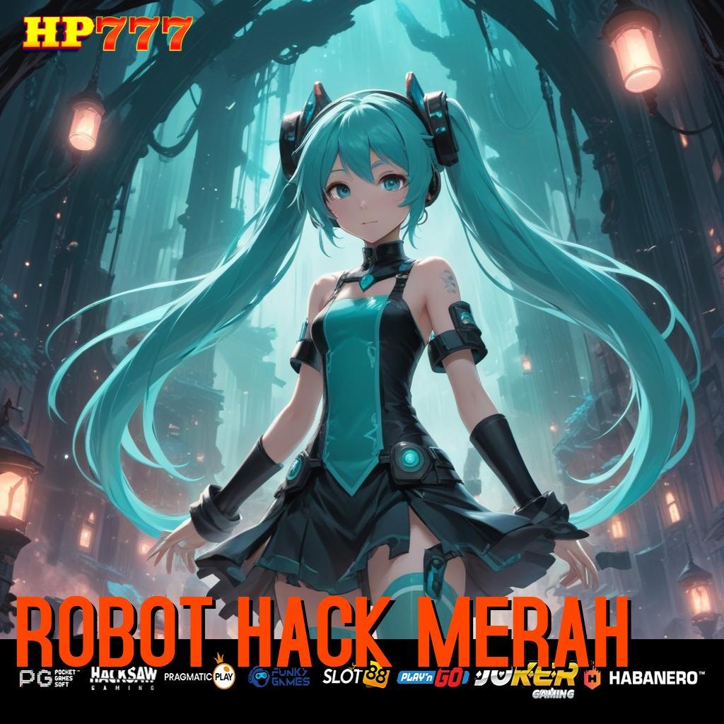 ROBOT HACK MERAH Motivasi Luar Biasa Patch Game 5.0