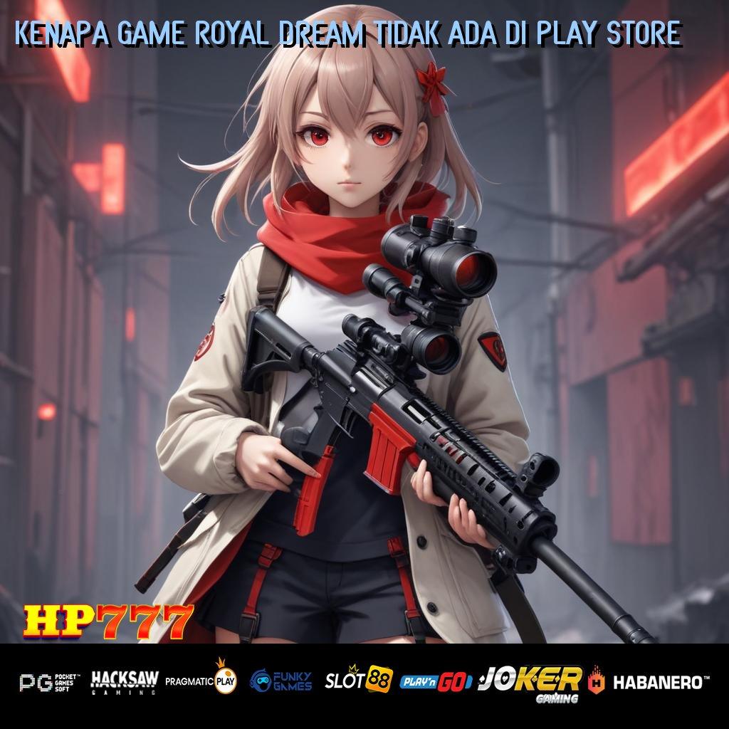 KENAPA GAME ROYAL DREAM TIDAK ADA DI PLAY STORE [Pembaruan 3.2] Update Resmi Aplikasi Performa Tinggi