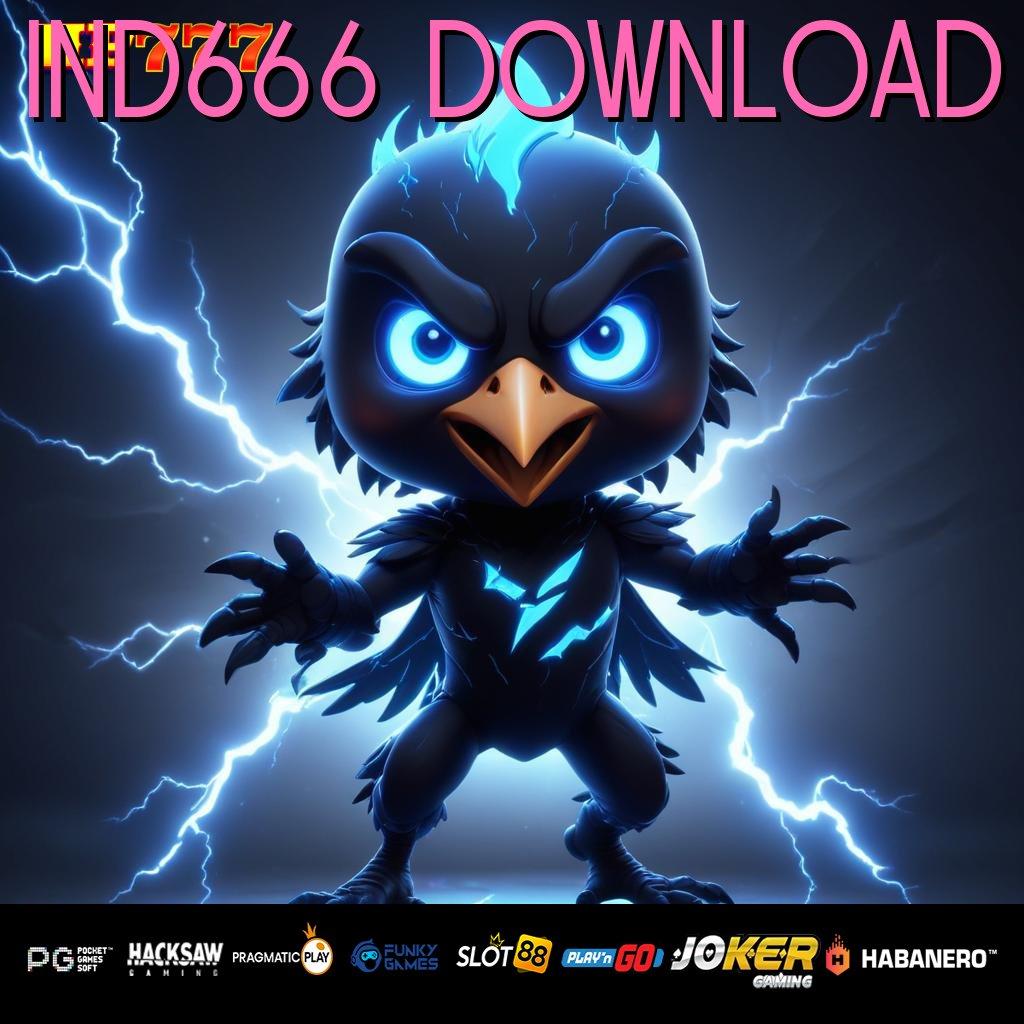 IND666 DOWNLOAD Akses Legal Keunggulan Inovatif