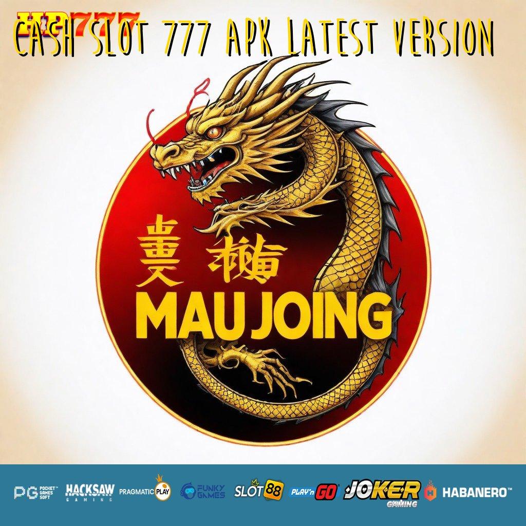 CASH SLOT 777 APK LATEST VERSION Anggota Aktif Bebas Download